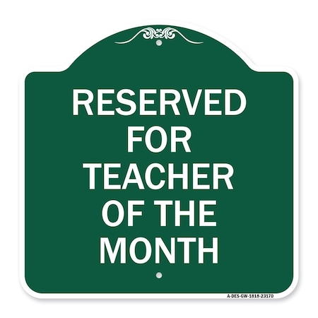 Signmission Reserved for Teacher of Month, Green & White Aluminum Architectural Sign, 18" x 18", GW-1818-23170 A-DES-GW-1818-23170